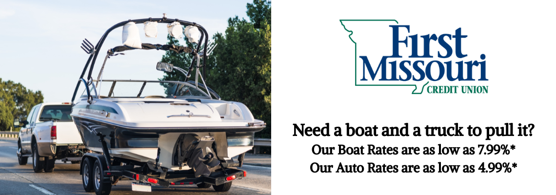 Need a boat and a truck to pull it? Boat rates as low as 7.99% and Auto rates as low as 4.99%