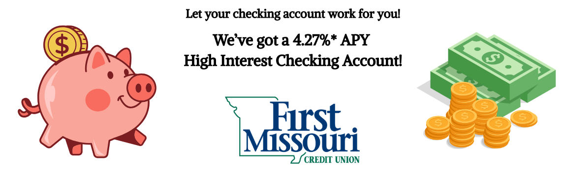 We've got a 4.27% APY High Interest Checking account!