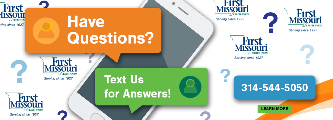 Have questions? Text us for answers at 314-544-5050
